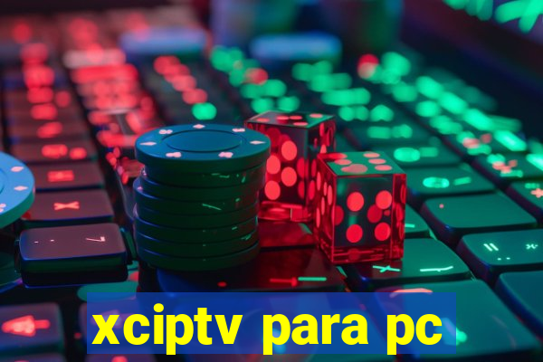 xciptv para pc